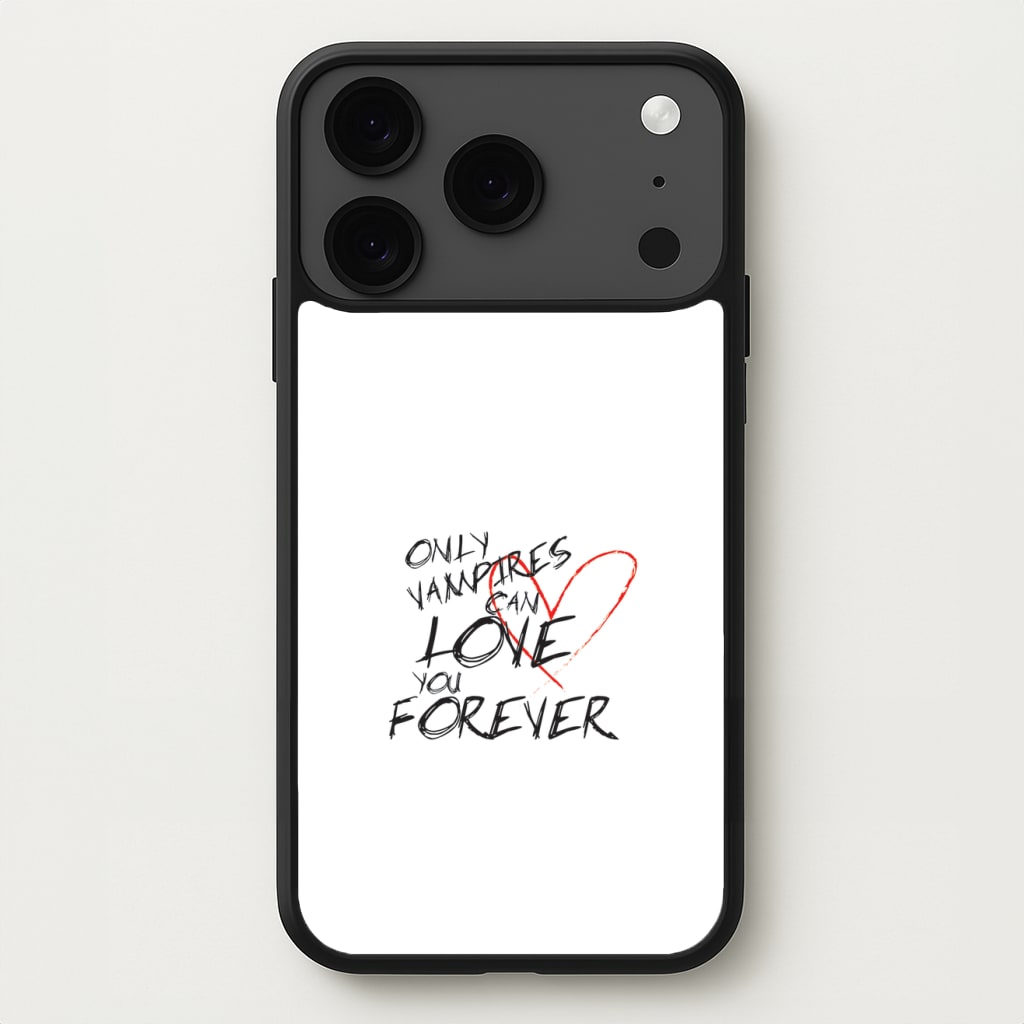 Only Vampires Can Love You Forever - VD Phone Case for iPhone 17 Pro Max