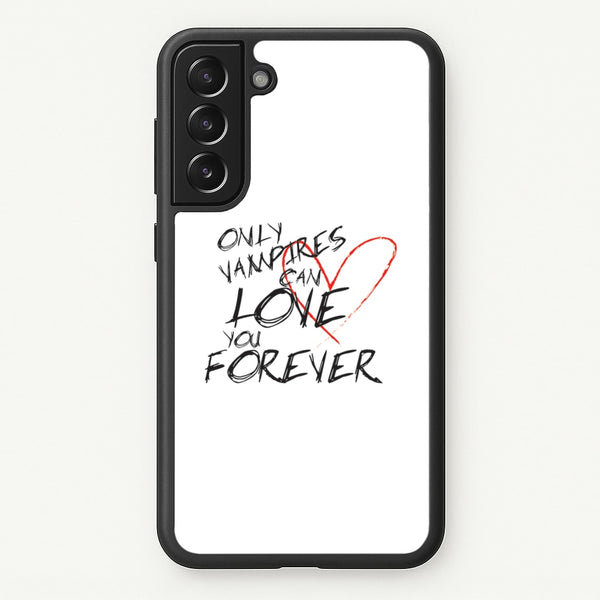 Only Vampires Can Love You Forever - VD - Vampire Diaries Phone Case for Galaxy S21