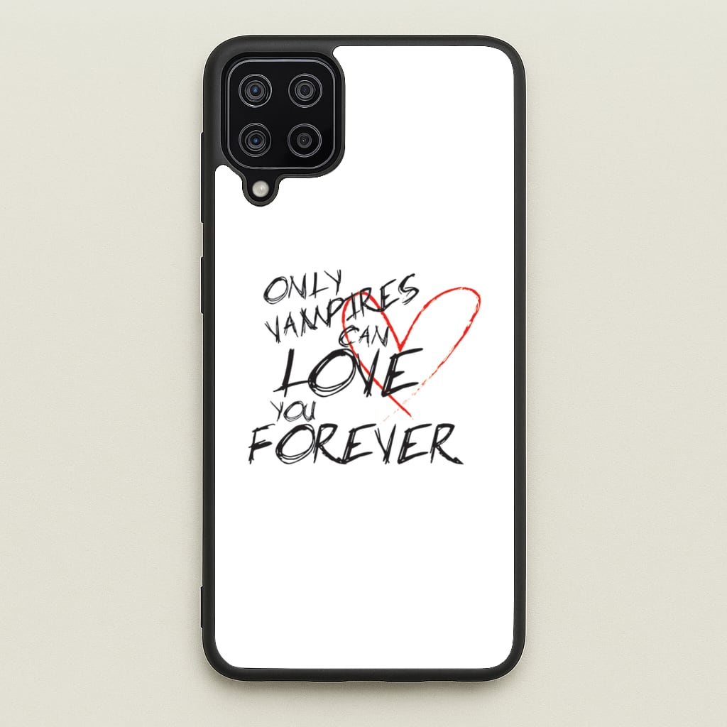 Only Vampires Can Love You Forever - VD - Vampire Diaries Phone Case for Galaxy A12