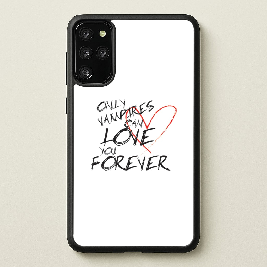 Only Vampires Can Love You Forever - VD - Vampire Diaries Phone Case for Galaxy S20 Plus
