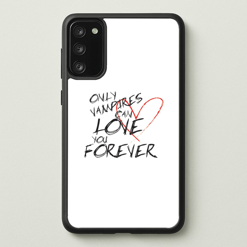 Only Vampires Can Love You Forever - VD - Vampire Diaries Phone Case for Galaxy S20FE