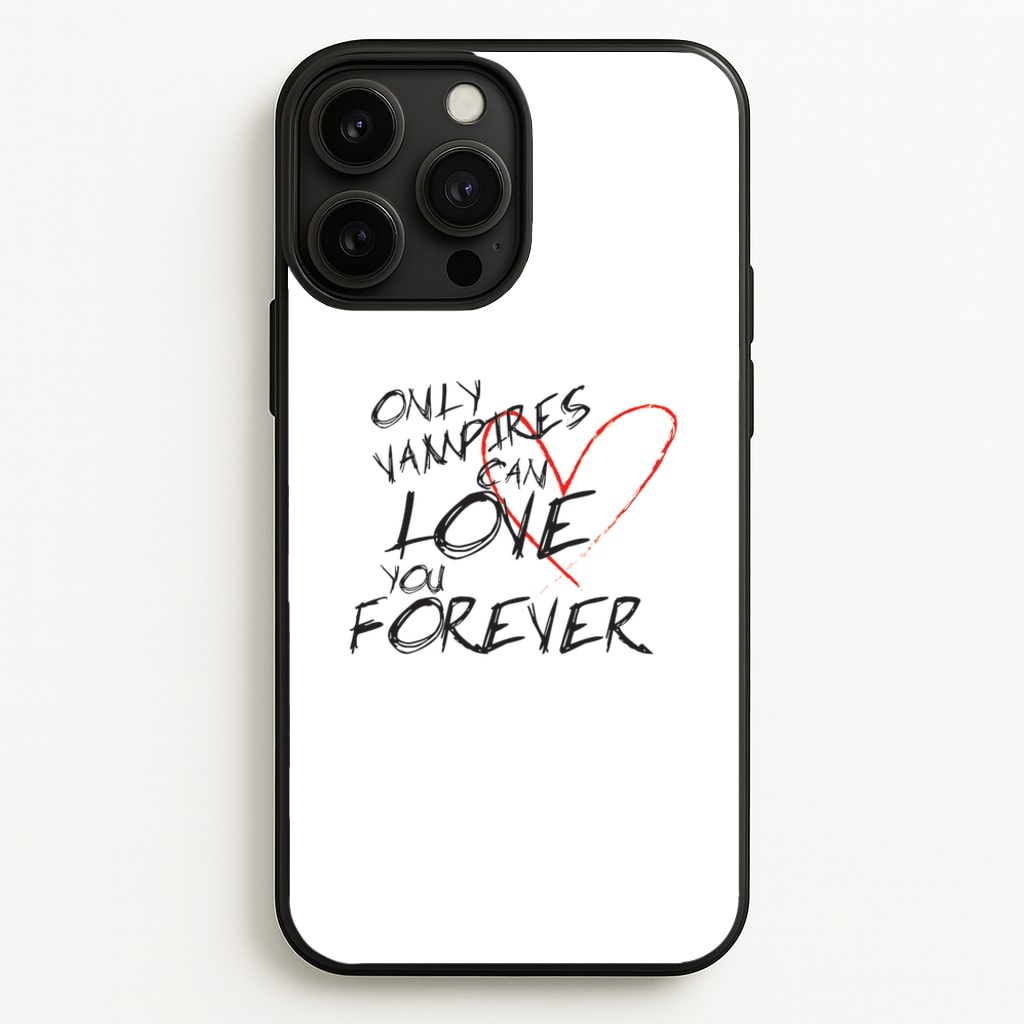Only Vampires Can Love You Forever - VD - Vampire Diaries Phone Case for iPhone 13 Pro Max