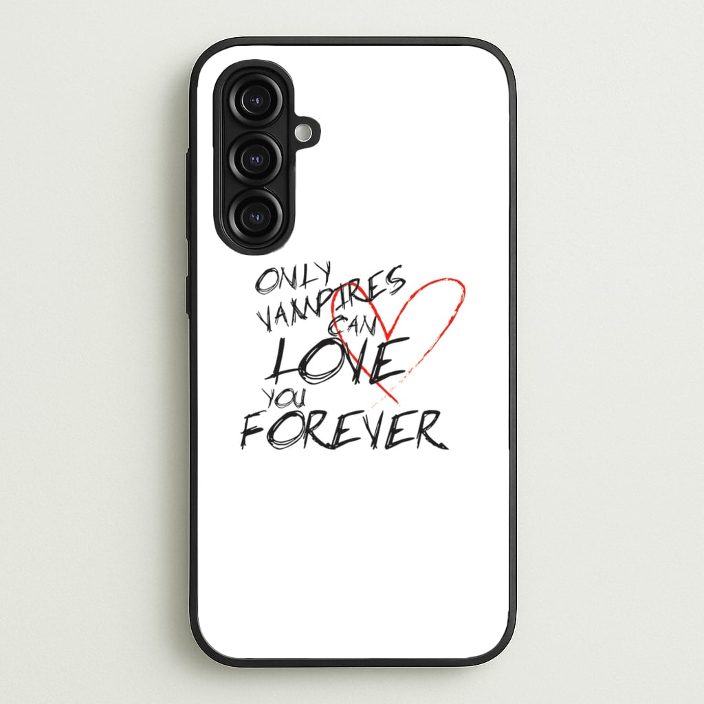 Only Vampires Can Love You Forever - VD - Vampire Diaries Phone Case for Galaxy A16
