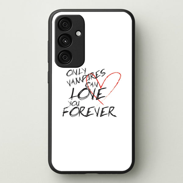 Only Vampires Can Love You Forever - VD - Vampire Diaries Phone Case for Galaxy A35