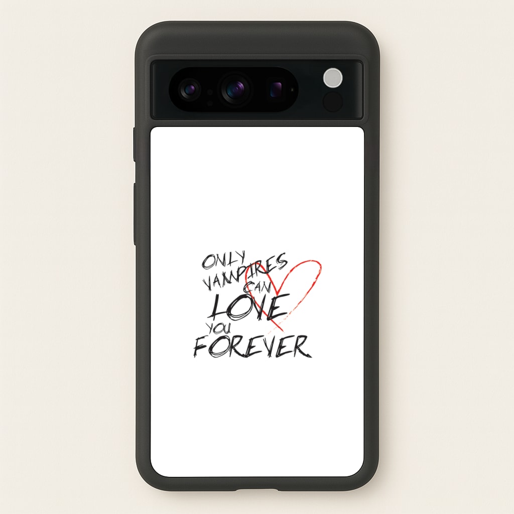 Only Vampires Can Love You Forever - VD - Vampire Diaries Phone Case for Google Pixel 8 Pro