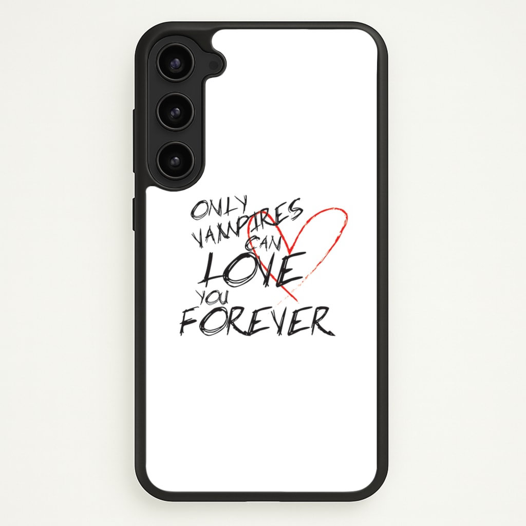 Only Vampires Can Love You Forever - VD - Vampire Diaries Phone Case for Galaxy S23 Plus