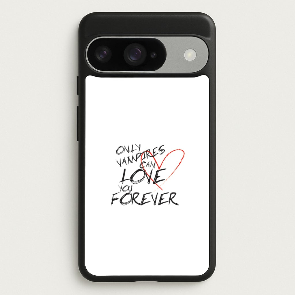 Only Vampires Can Love You Forever - VD Phone Case for Google Pixel 10 / 10 Pro