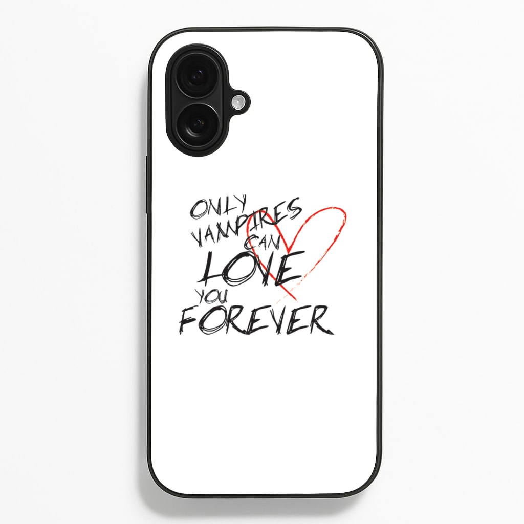 Only Vampires Can Love You Forever - VD - Vampire Diaries Phone Case for iPhone 16 Plus
