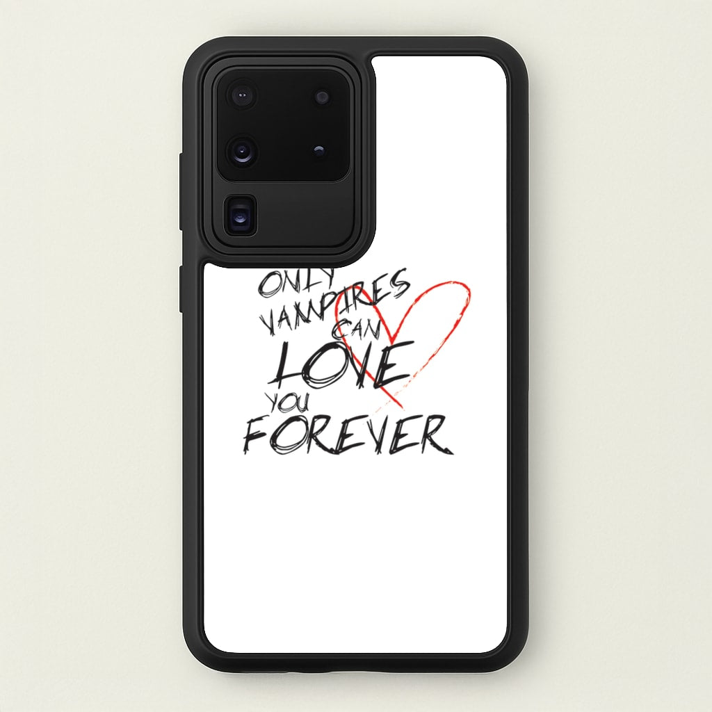 Only Vampires Can Love You Forever - VD - Vampire Diaries Phone Case for Galaxy S20 Ultra