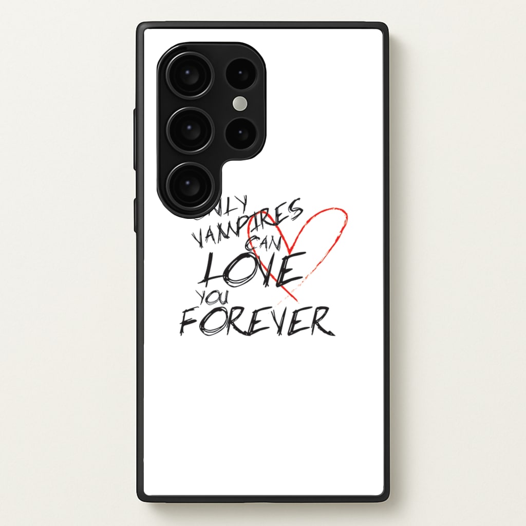 Only Vampires Can Love You Forever - VD - Vampire Diaries Phone Case for Galaxy S24 Ultra