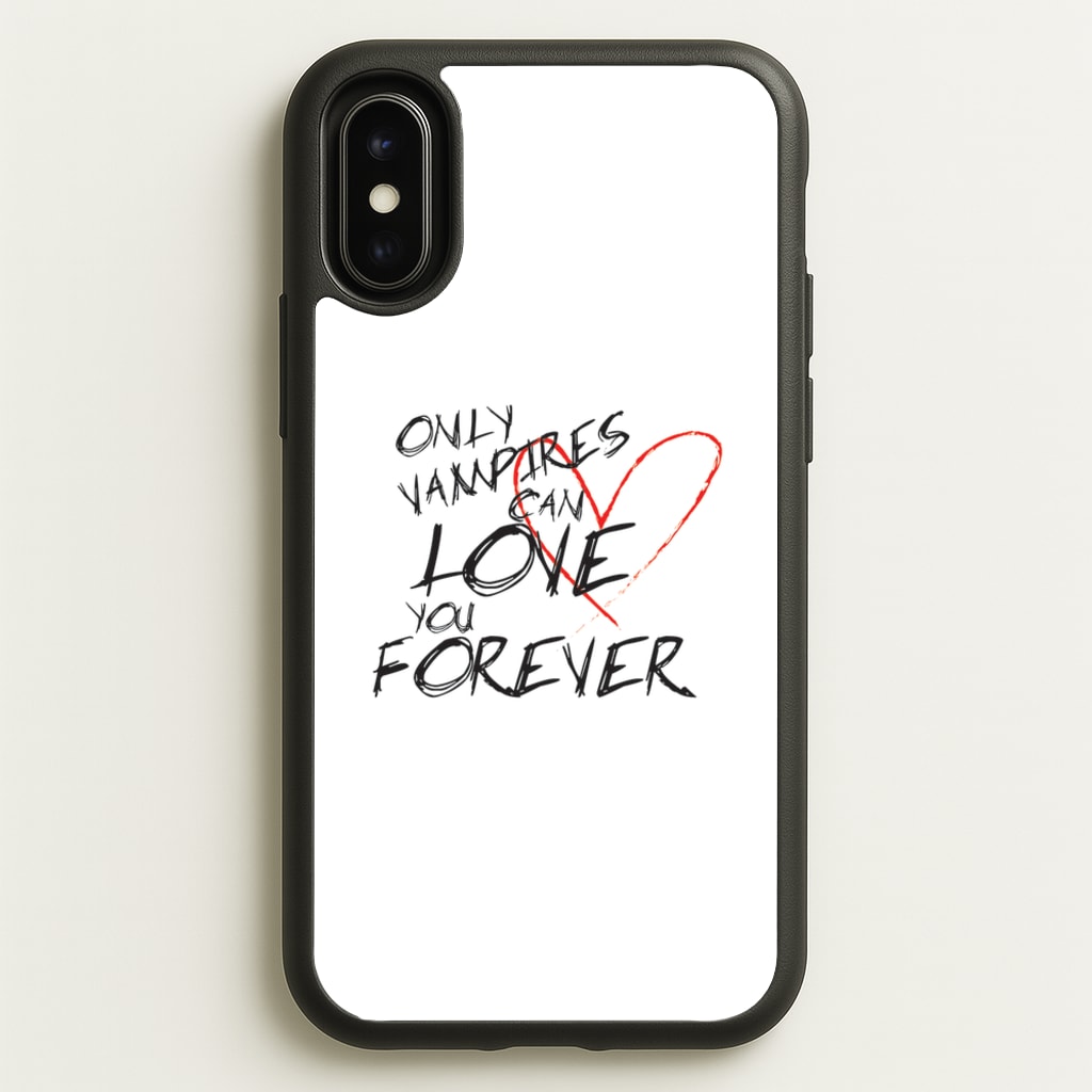 Only Vampires Can Love You Forever - VD - Vampire Diaries Phone Case for iPhone X / XS