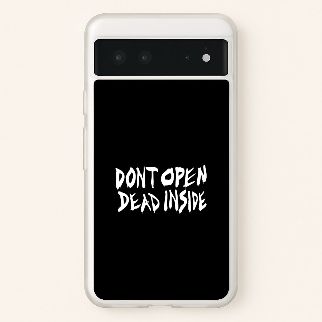 Don't Open Dead Inside - TWD - The Walking Dead Phone Case for Google Pixel 6