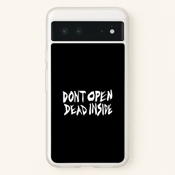 Don't Open Dead Inside - TWD - The Walking Dead Phone Case for Google Pixel 6