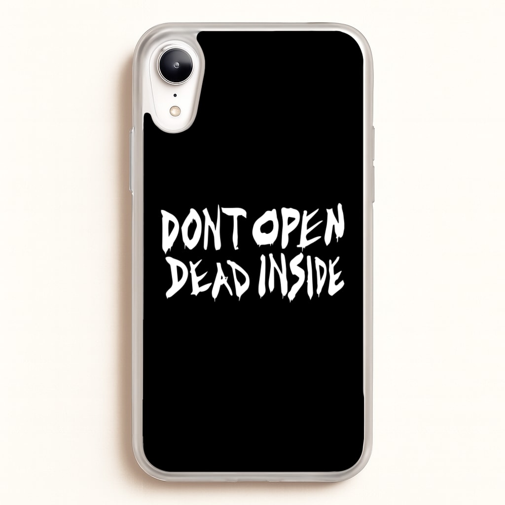 Don't Open Dead Inside - TWD - The Walking Dead Phone Case for iPhone XR
