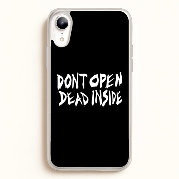 Don't Open Dead Inside - TWD - The Walking Dead Phone Case for iPhone XR