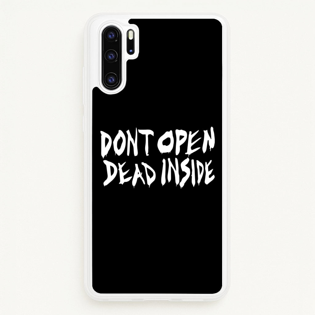 Don't Open Dead Inside - TWD - The Walking Dead Phone Case for Huawei P30 Pro