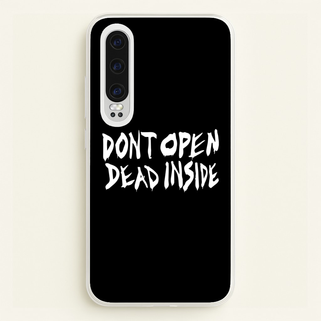 Don't Open Dead Inside - TWD - The Walking Dead Phone Case for Huawei P30
