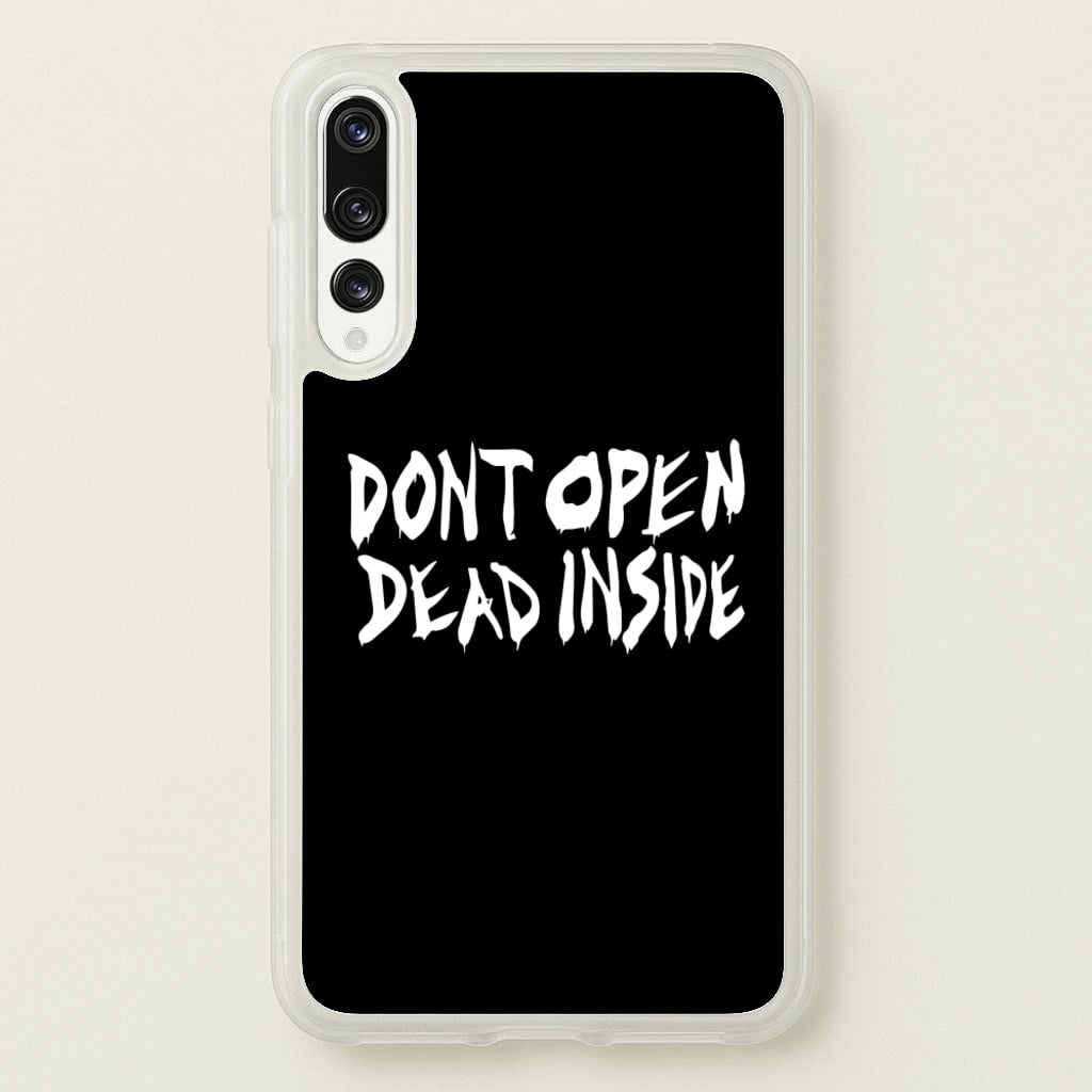 Don't Open Dead Inside - TWD - The Walking Dead Phone Case for Huawei P20 Pro
