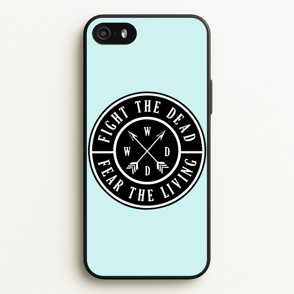 Fight The Dead, Fear The Living - TWD - The Walking Dead Phone Case for iPhone 5 / 5s / SE 2016