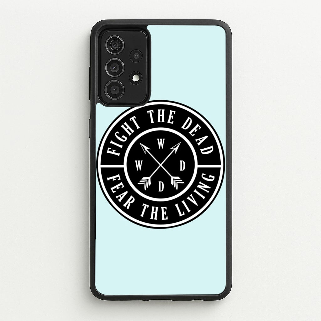 Fight The Dead, Fear The Living - TWD - The Walking Dead Phone Case for Galaxy A52 / A52s