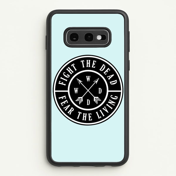 Fight The Dead, Fear The Living - TWD - The Walking Dead Phone Case for Galaxy S10e
