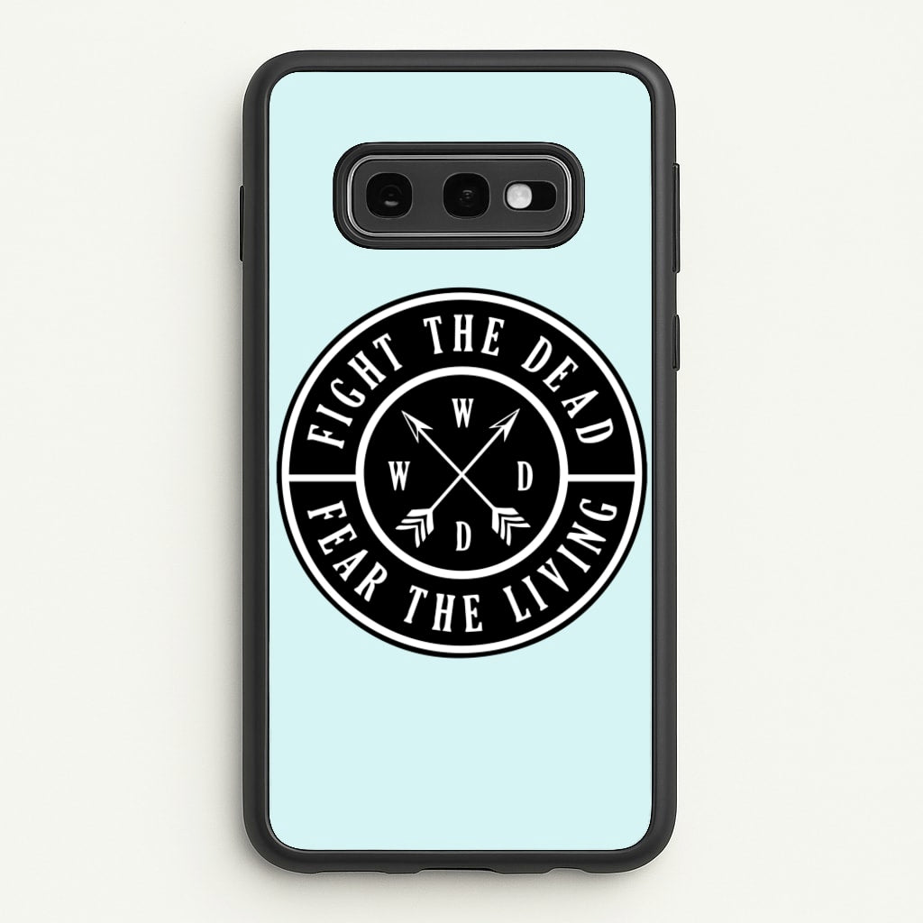 Fight The Dead, Fear The Living - TWD - The Walking Dead Phone Case for Galaxy S10e