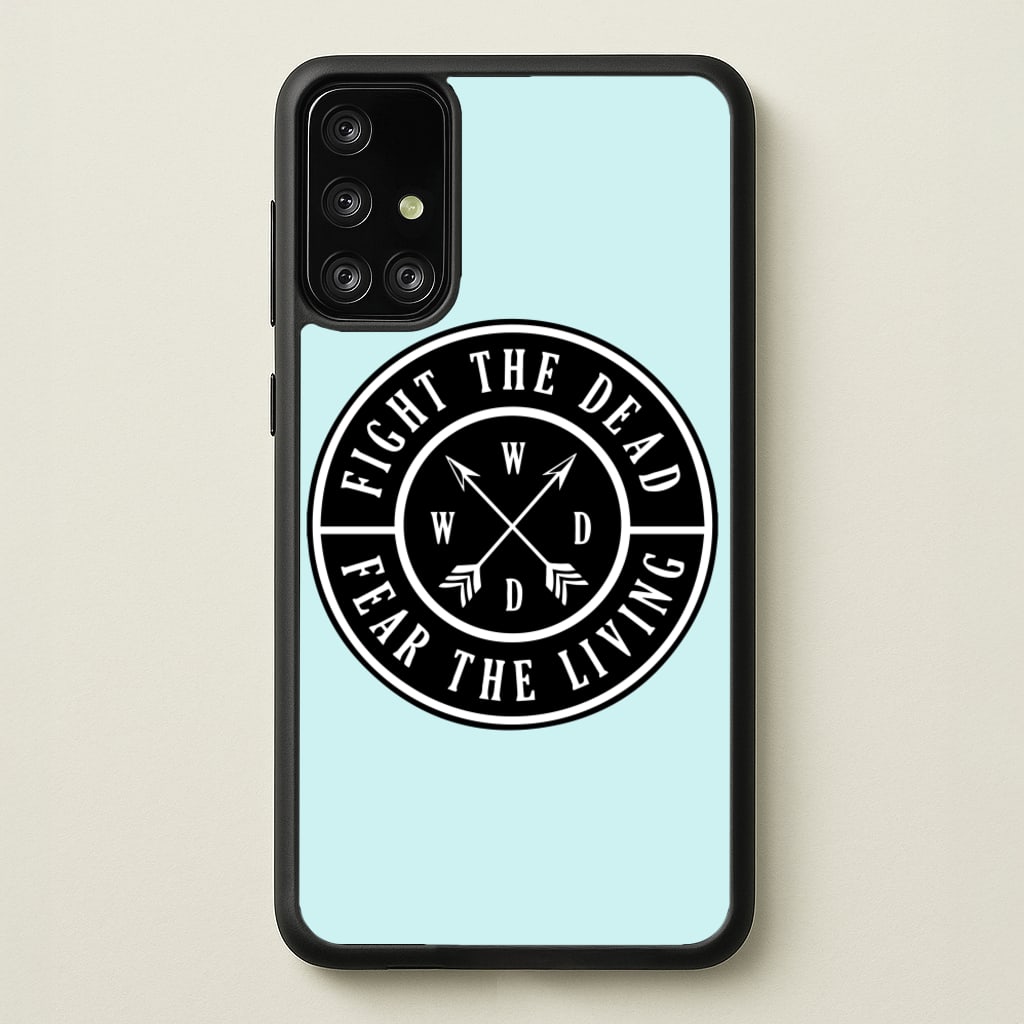 Fight The Dead, Fear The Living - TWD - The Walking Dead Phone Case for Galaxy A71