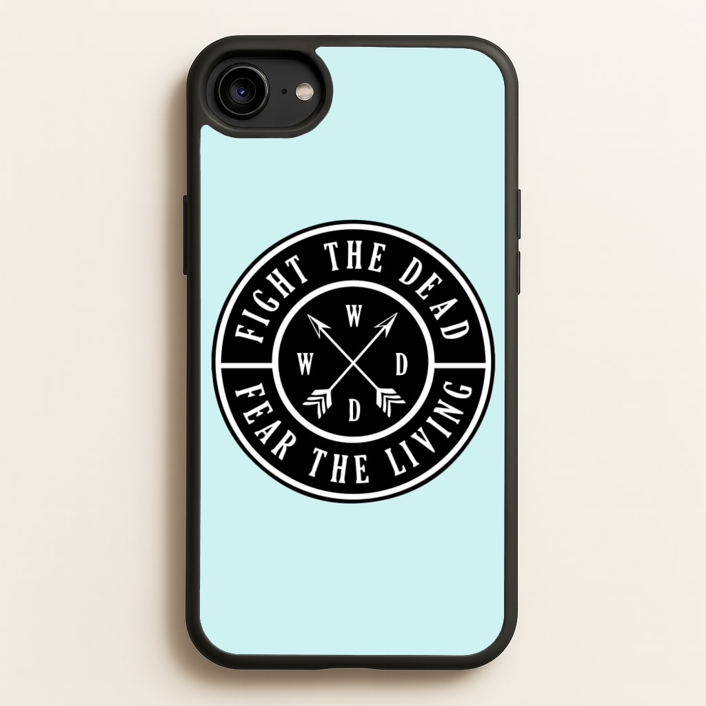 Fight The Dead, Fear The Living - TWD - The Walking Dead Phone Case for iPhone 6 / 7 / 8 / SE