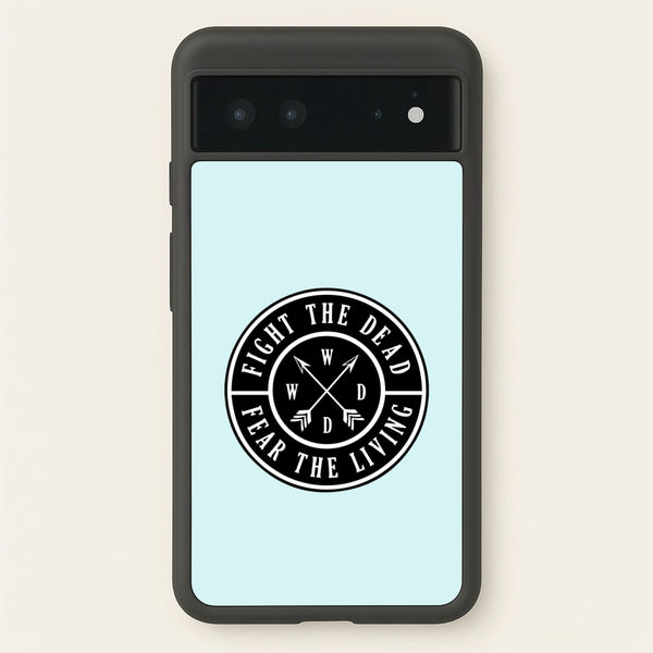 Fight The Dead, Fear The Living - TWD - The Walking Dead Phone Case for Google Pixel 6