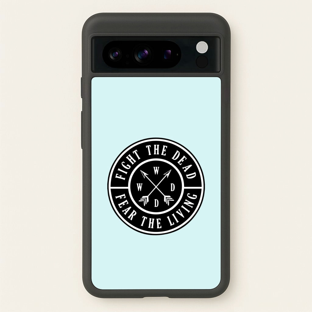 Fight The Dead, Fear The Living - TWD - The Walking Dead Phone Case for Google Pixel 8 Pro