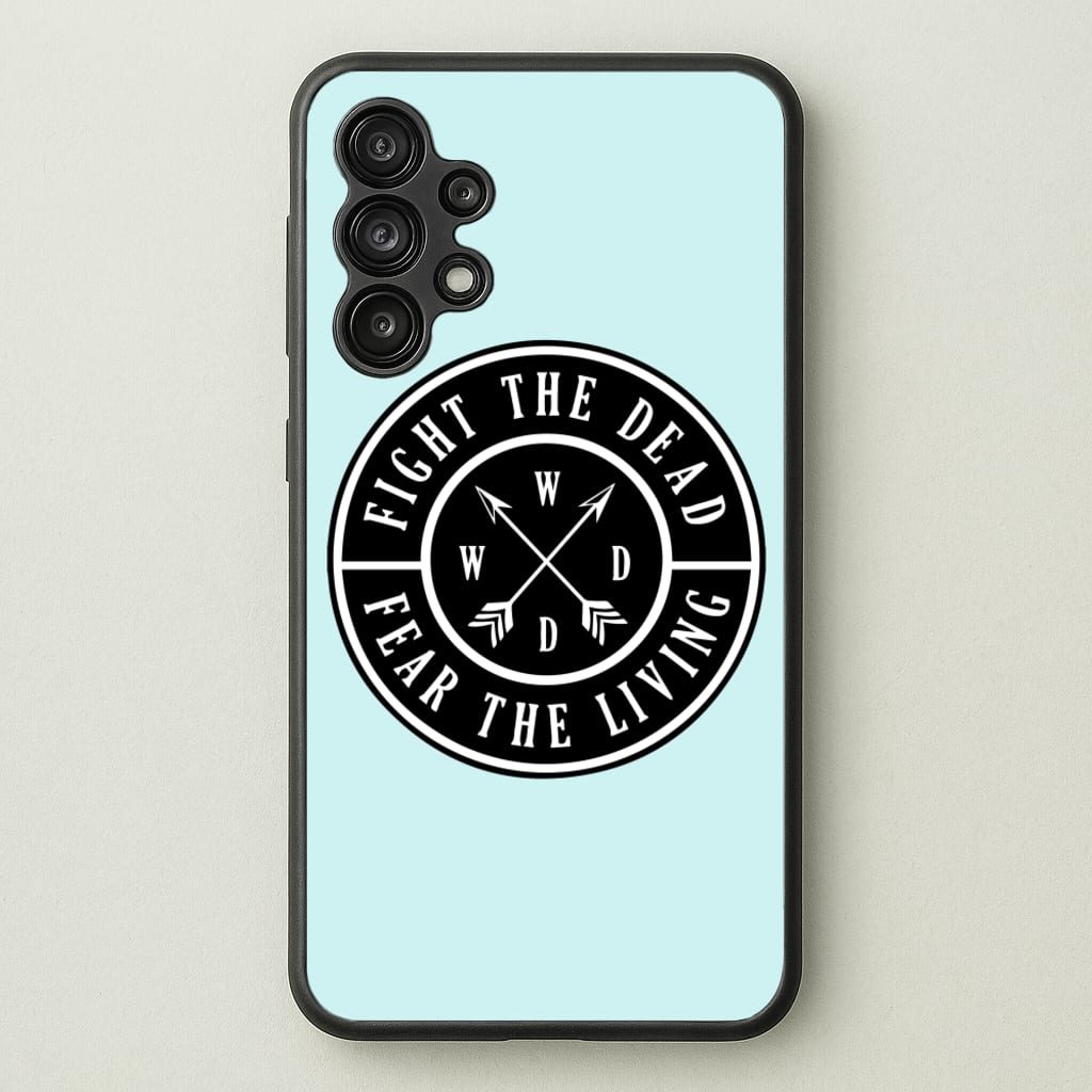 Fight The Dead, Fear The Living - TWD - The Walking Dead Phone Case for Galaxy A13