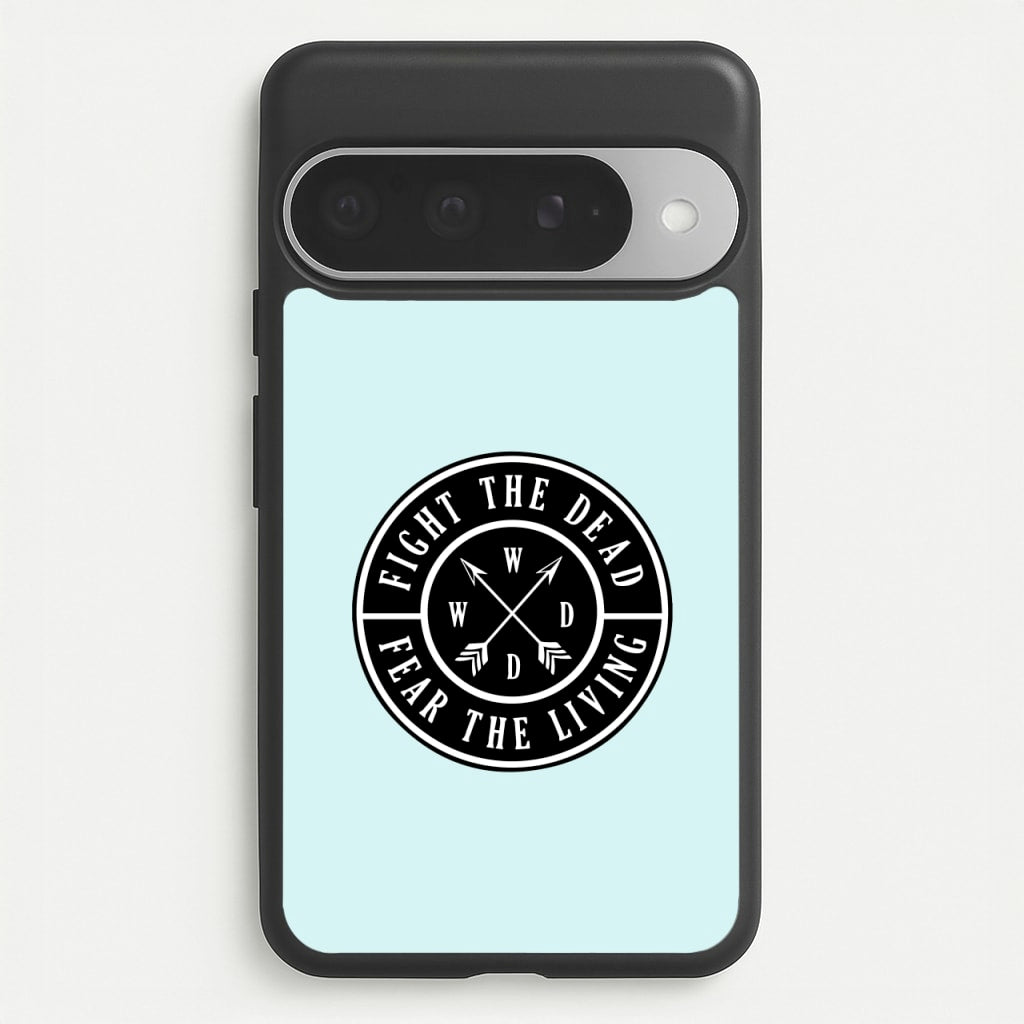 Fight The Dead, Fear The Living - TWD Phone Case for Google Pixel 10 Pro XL