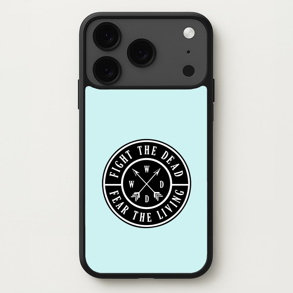 Fight The Dead, Fear The Living - TWD Phone Case for iPhone 17 Pro Max
