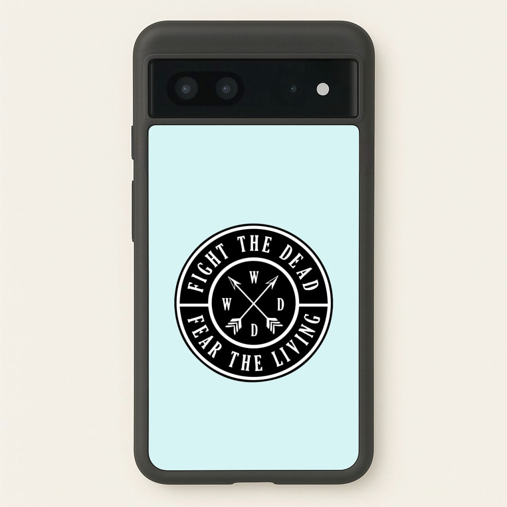 Fight The Dead, Fear The Living - TWD - The Walking Dead Phone Case for Google Pixel 7