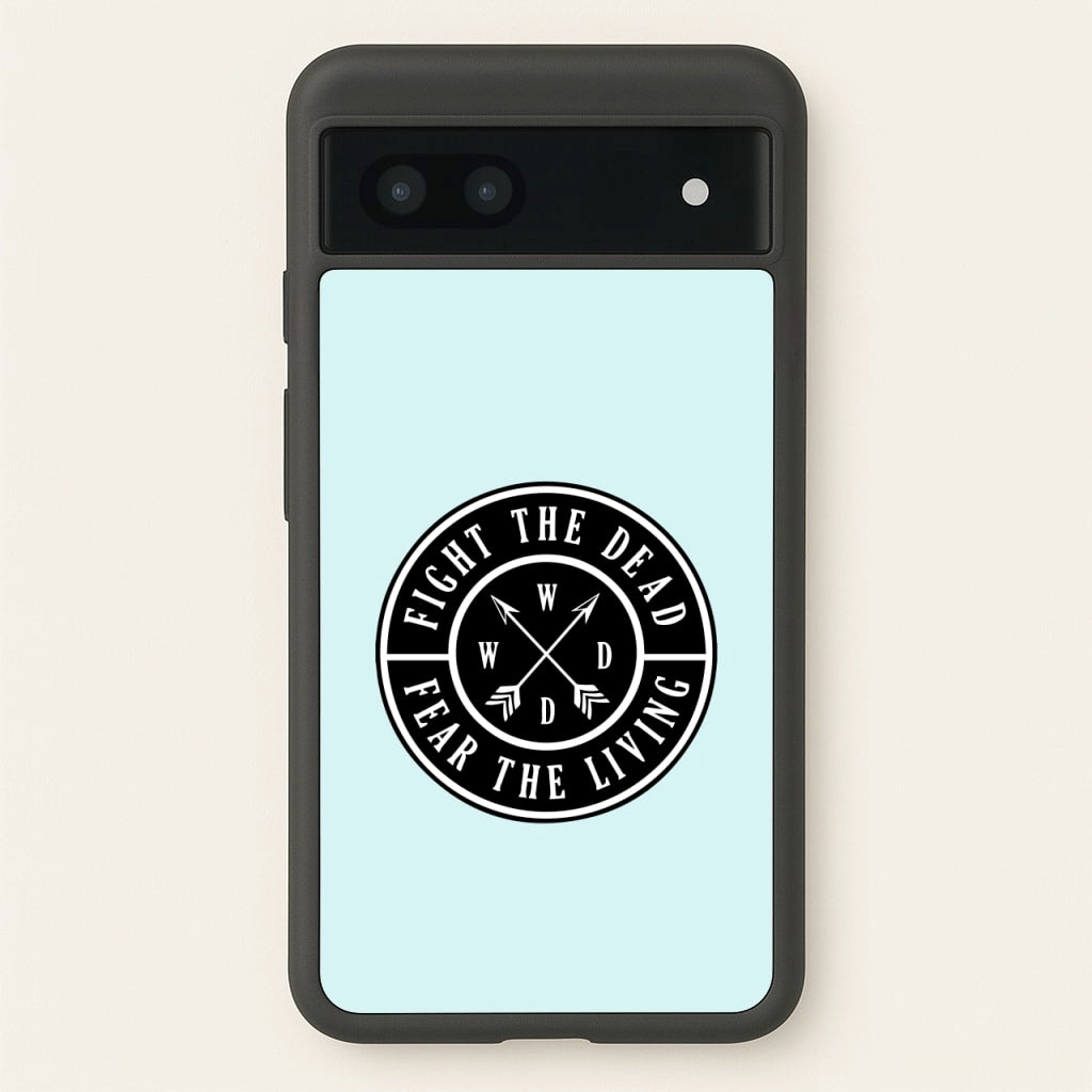 Fight The Dead, Fear The Living - TWD - The Walking Dead Phone Case for Google Pixel 7a
