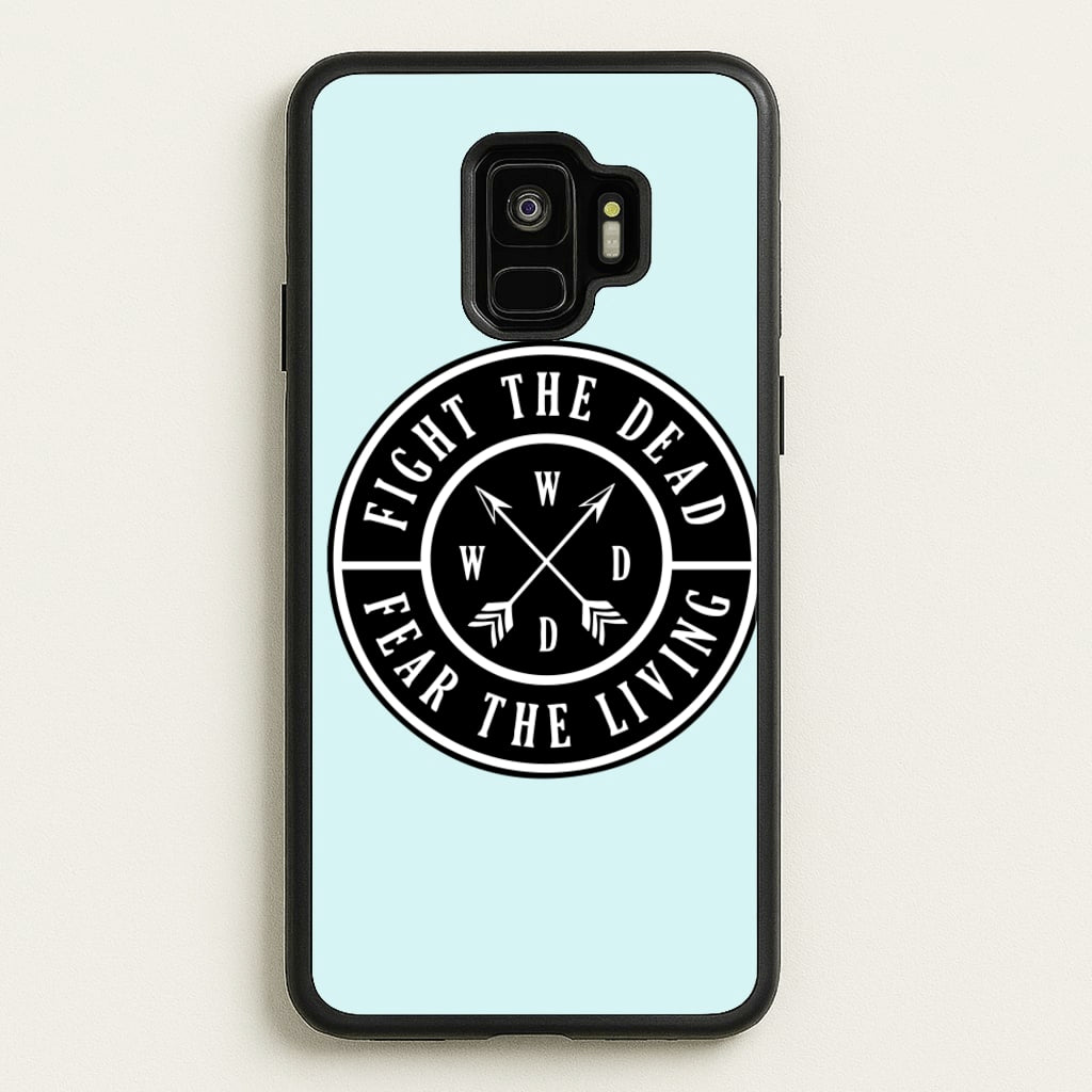 Fight The Dead, Fear The Living - TWD - The Walking Dead Phone Case for Galaxy S9
