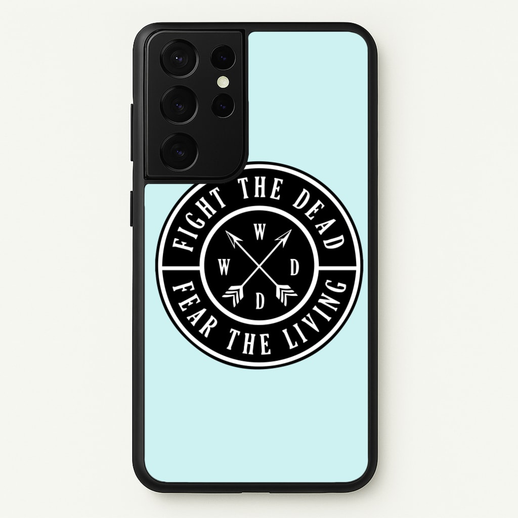 Fight The Dead, Fear The Living - TWD - The Walking Dead Phone Case for Galaxy S21 Ultra