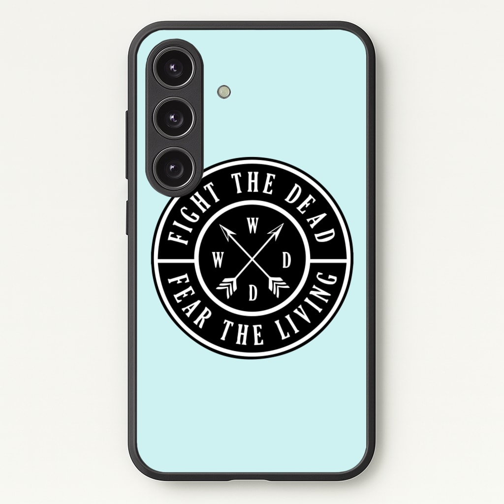 Fight The Dead, Fear The Living - TWD - The Walking Dead Phone Case for Galaxy S24