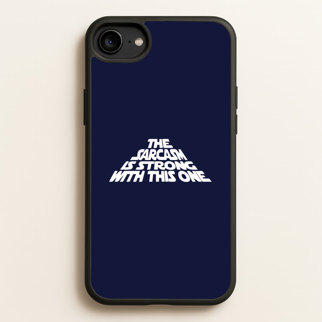 The Sarcasm Is Strong With This One - Star Wars Phone Case for iPhone 6 / 7 / 8 / SE