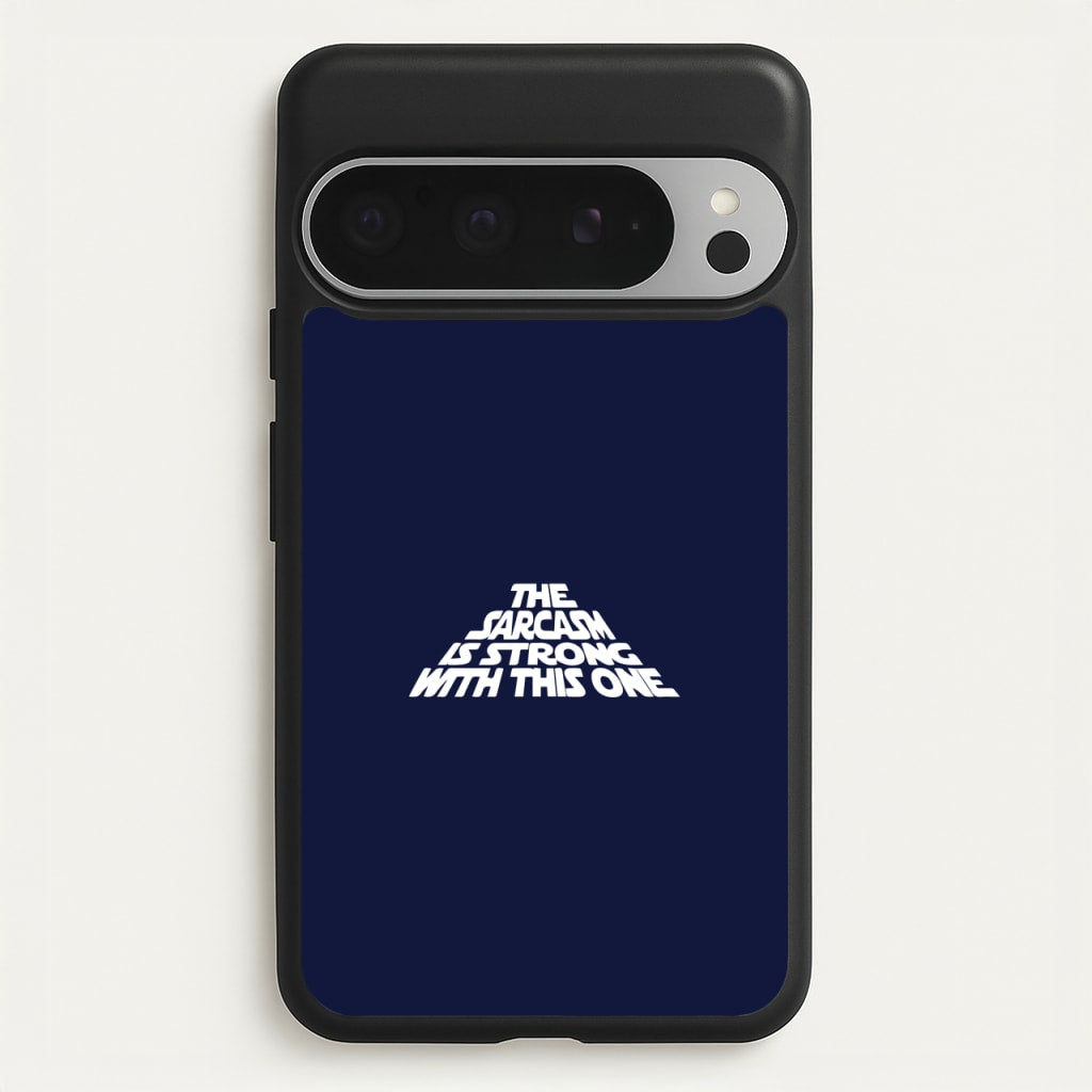 The Sarcasm Is Strong With This One - Star Wars Phone Case for Google Pixel 9 Pro XL