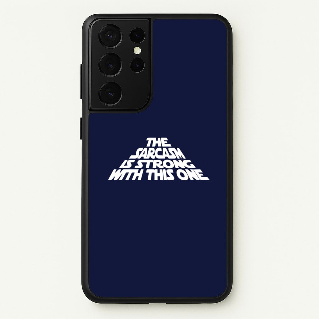 The Sarcasm Is Strong With This One - Star Wars Phone Case for Galaxy S21 Ultra