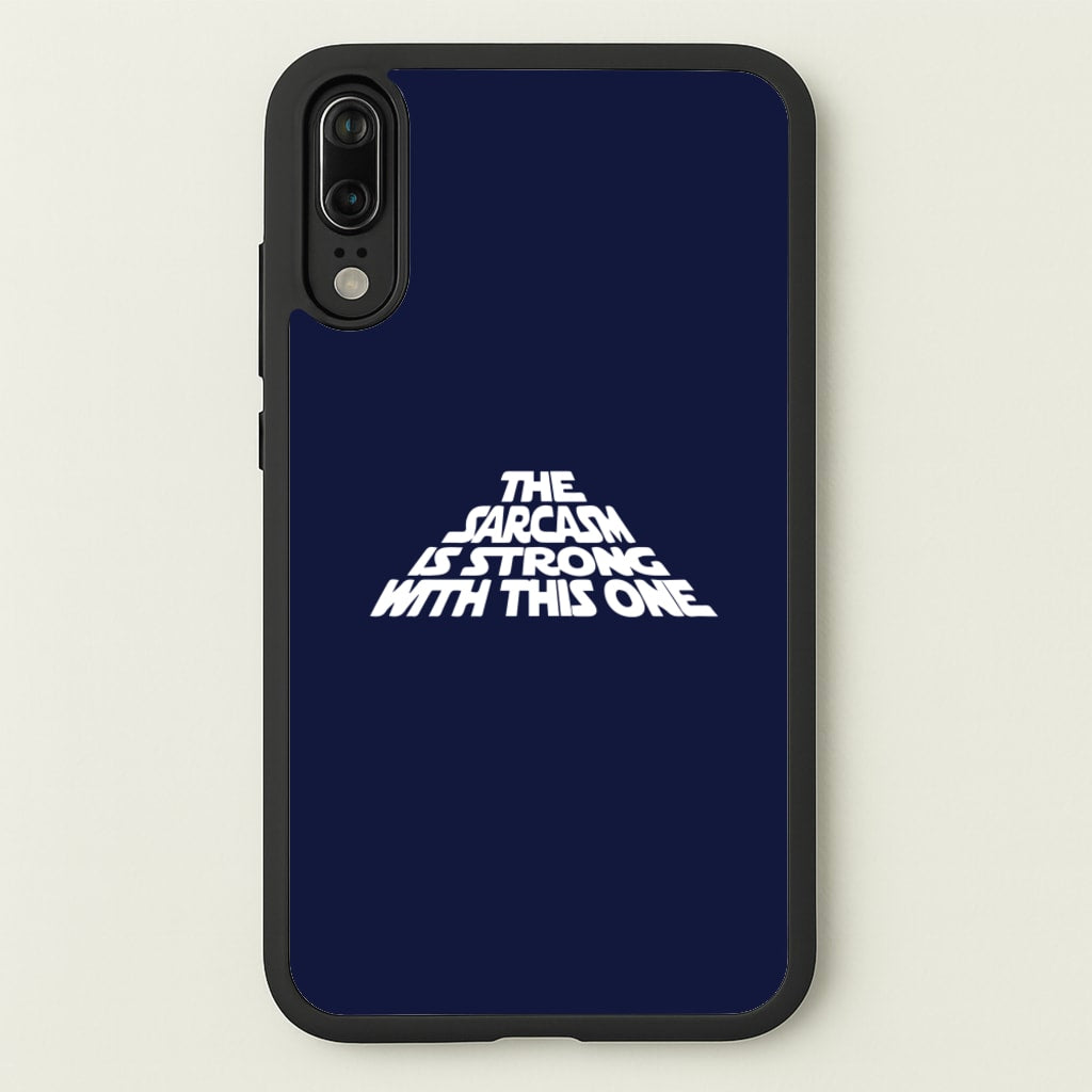 The Sarcasm Is Strong With This One - Star Wars Phone Case for Huawei P20