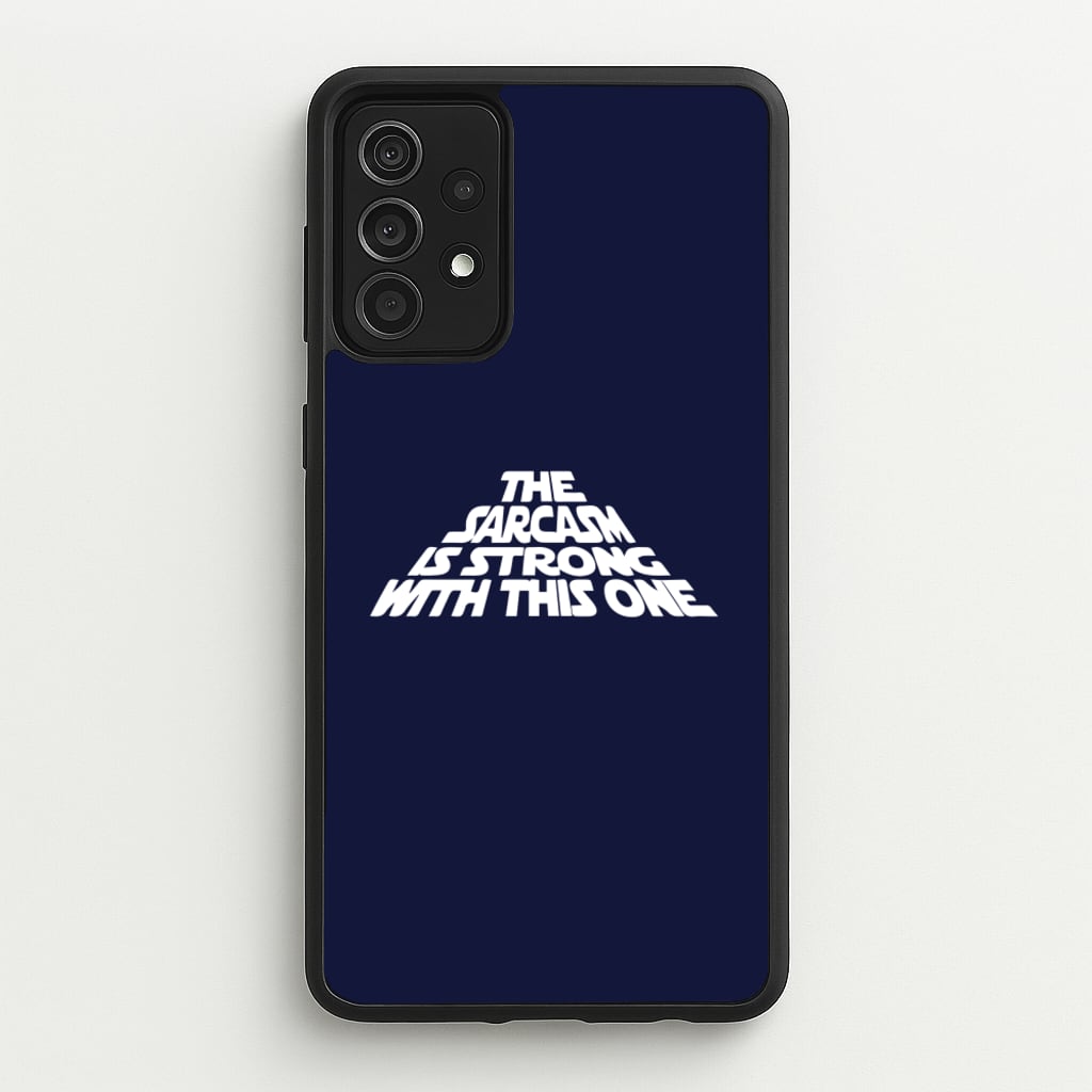 The Sarcasm Is Strong With This One - Star Wars Phone Case for Galaxy A52 / A52s