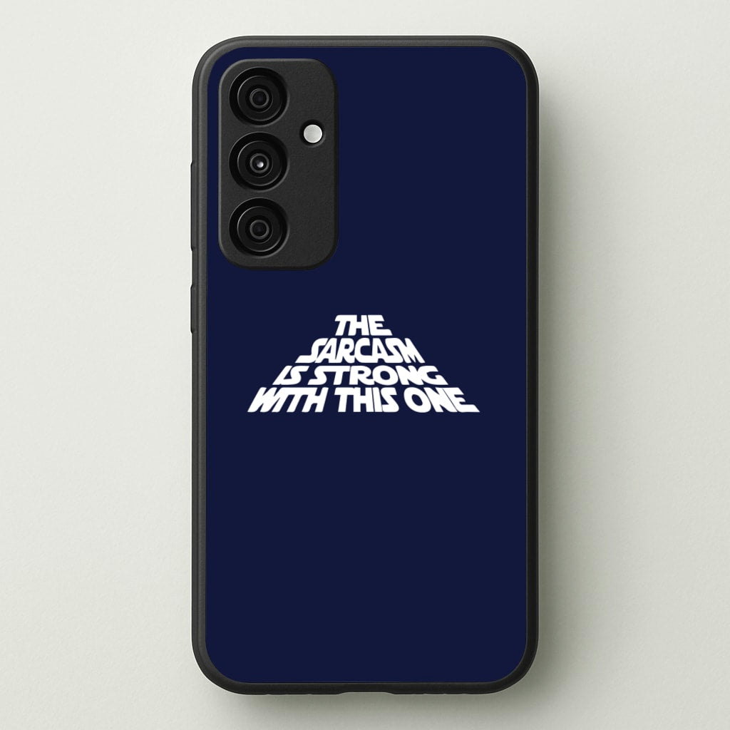The Sarcasm Is Strong With This One - Star Wars Phone Case for Galaxy A35