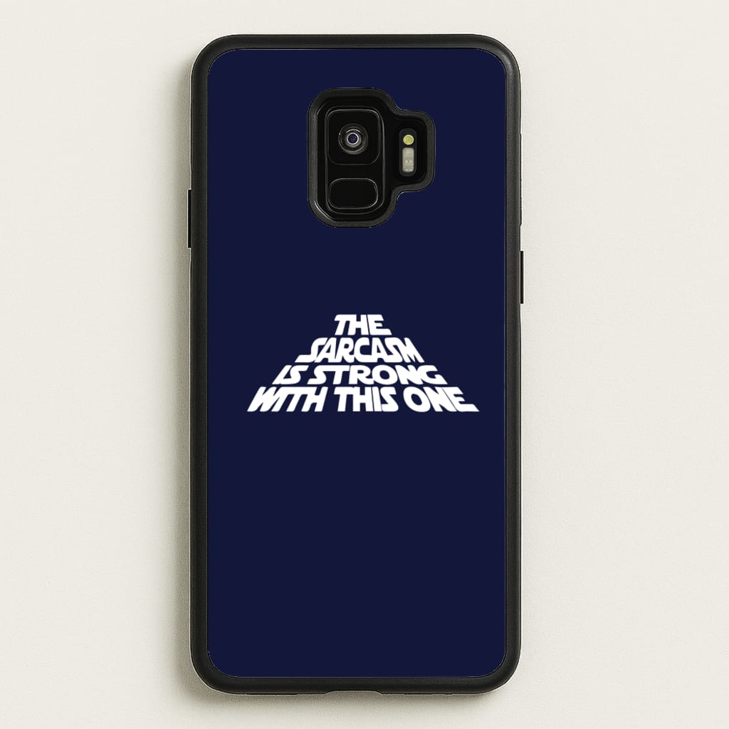 The Sarcasm Is Strong With This One - Star Wars Phone Case for Galaxy S9