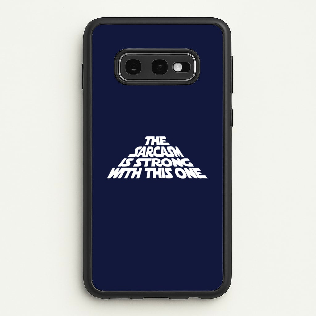 The Sarcasm Is Strong With This One - Star Wars Phone Case for Galaxy S10e
