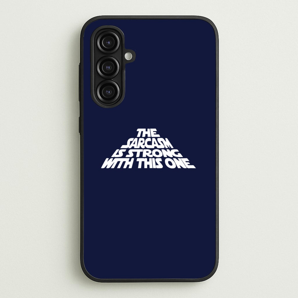 The Sarcasm Is Strong With This One - Star Wars Phone Case for Galaxy A16
