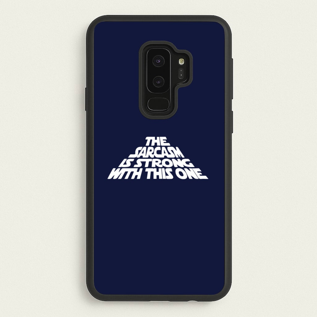 The Sarcasm Is Strong With This One - Star Wars Phone Case for Galaxy S9 Plus