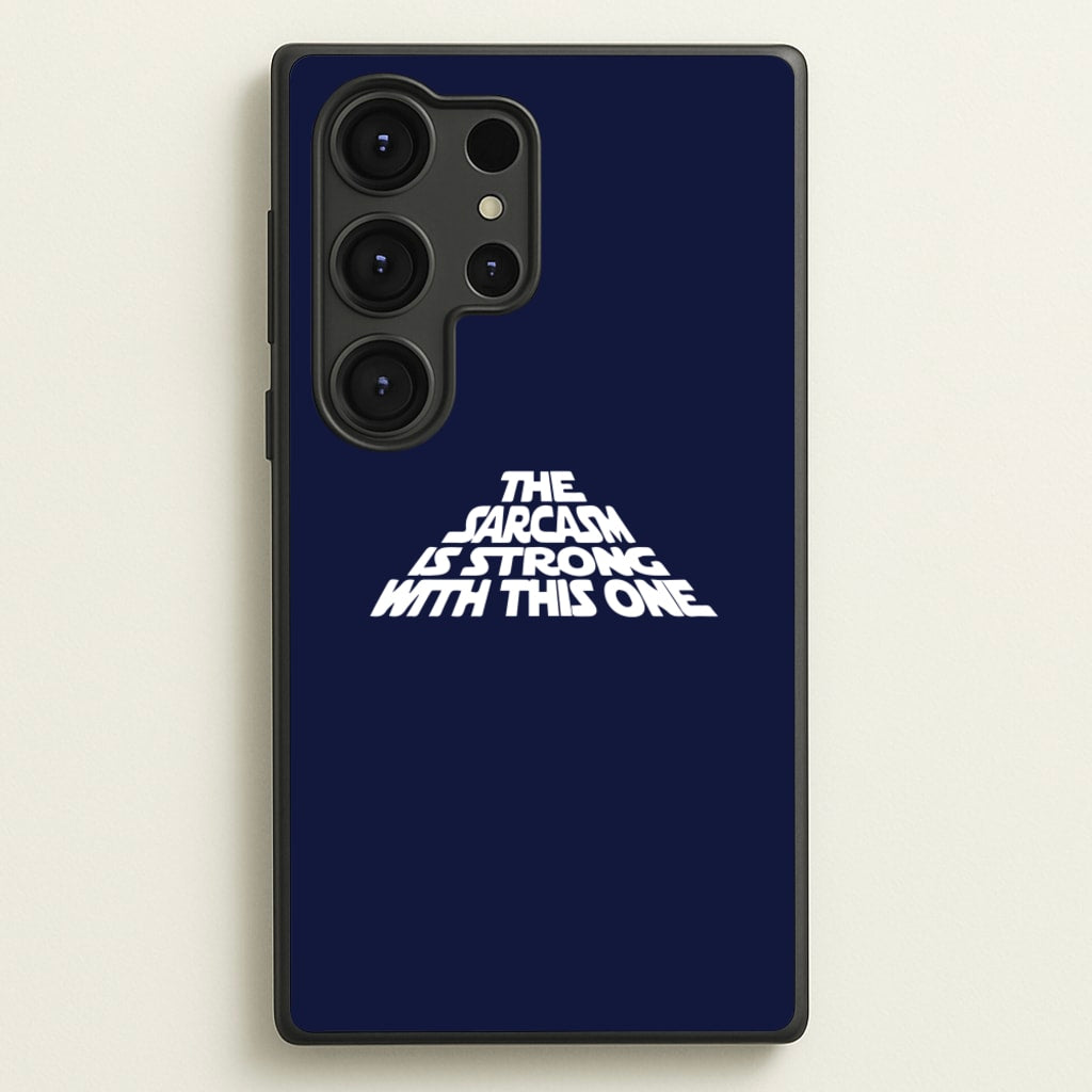 The Sarcasm Is Strong With This One - Star Wars Phone Case for Galaxy S25 Ultra
