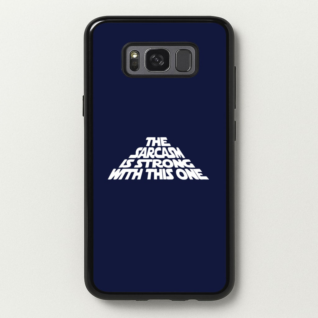 The Sarcasm Is Strong With This One - Star Wars Phone Case for Galaxy S8 Plus